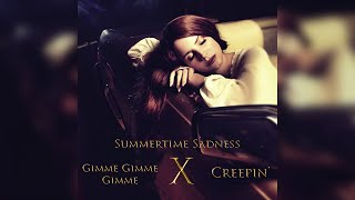 Summertime Sadness x Creepin' x Gimme Gimme Gimme (MASHUP)