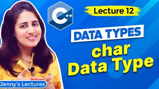 Lec 12: Data Types in C++ - part 3 | char Data Type | C++ Tutorials for Beginners