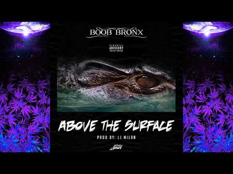 Boob Bronx - Above the Surface (Prod LJ Milan)
