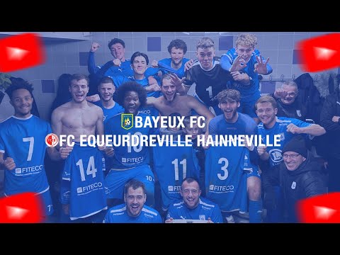 RÉSUMÉ DU MATCH | BAYEUX FC - FC ÉQUEURDREVILLE-HAINNEVILLE