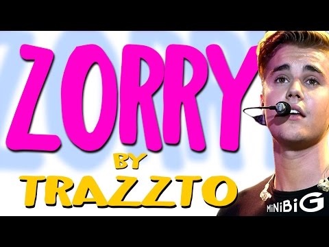 ZORRY by Trazzto - Parodia de Sorry de Justin Bieber Lyric Video