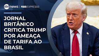 The Guardian diz que Trump trata autonomia do Brasil como ofensa | #PoderExpresso