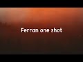 Ferran one shot lyrics