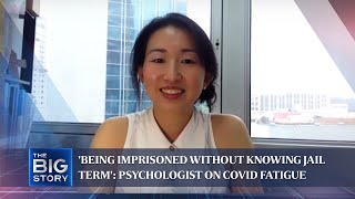 &#39;Being imprisoned without knowing jail term&#39;: Psychologist on Covid fatigue | THE BIG STORY