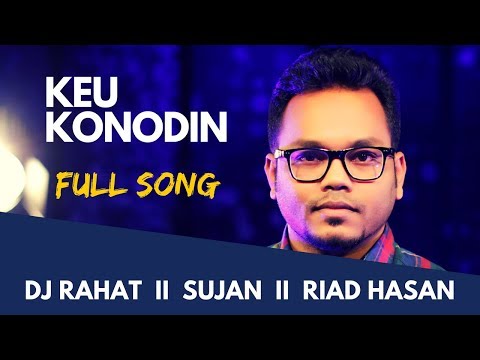 DJ Rahat, Sujan feat Riad Hasan - Keu Konodin (Full Song) II 2020