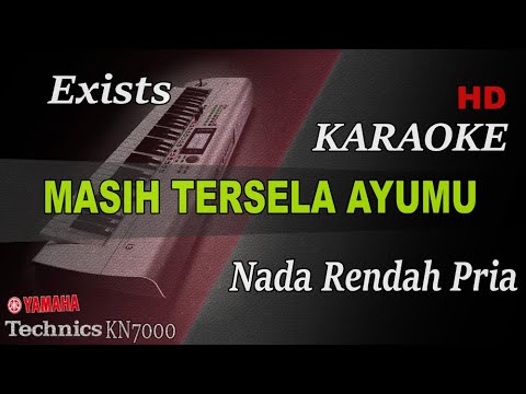 EXISTS - MASIH TERSELA AYUMU ( NADA RENDAH PRIA ) || KARAOKE
