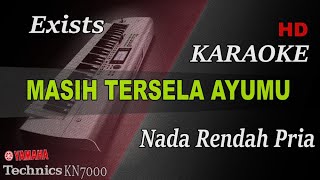 Download lagu EXISTS - MASIH TERSELA AYUMU ( NADA RENDAH PRIA ) || KARAOKE mp3