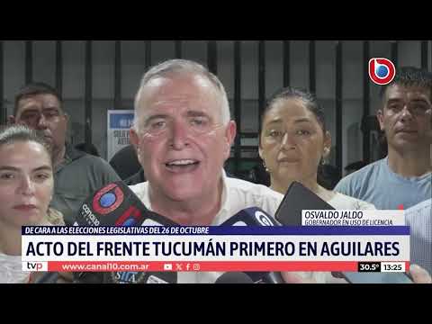 “Somos distintos al Gobierno Nacional”: fuerte mensaje desde el cierre de campaña en Aguilares