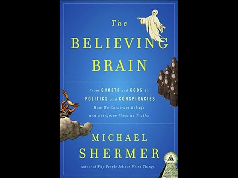 "The Believing Brain" By Michael Shermer