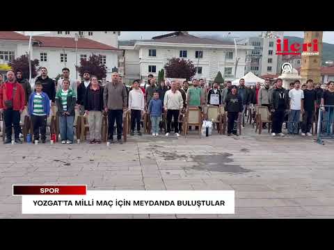 Yozgat’ta tek yürek oldular: Milli maç için meydanda buluştular | İleri Gazetesi