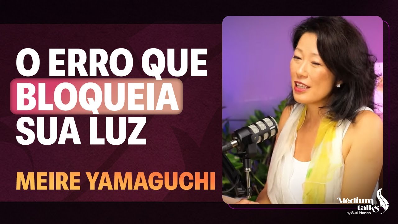 O Fascinante Mundo da Autocura  | Meire Yamaguchi | Médium Talks #083