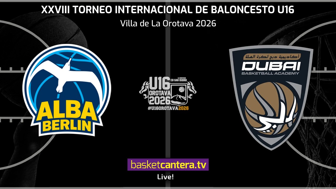 #DIRECTO  ALBA BERLÍN vs DUBAI BASKETBALL.- Torneo Internacional U16 Villa de La Orotava 2026