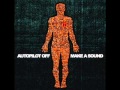 Autopilot Off  - Make A Sound