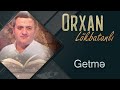 Orxan Lokbatanli - Getme (Official Audio)