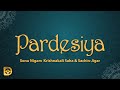 Pardesiya (Lyrics) - Sonu Nigam, Krishnakali Saha & Sachin-Jigar