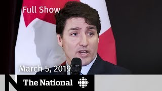The National for March 5, 2019 — SNC-Lavalin Strategy, London Transit Explosives