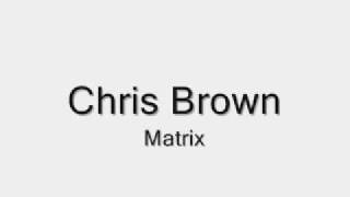 Chris Brown - Matrix *Good Quality*