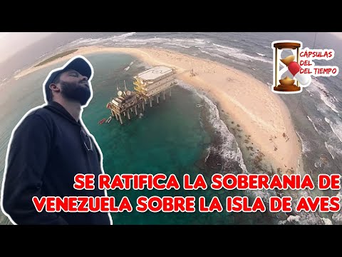 Cápsulas del Tiempo T1-E3 Se ratifica la soberanía de Venezuela sobre la Isla de Aves