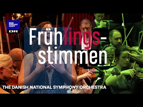 Frühlingsstimmen // Danish National Symphony Orchestra (Live)