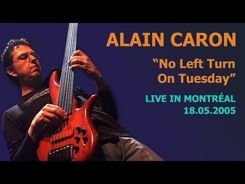 ALAIN CARON - No Left Turn On Tuesday - Live in Montréal - 2005