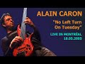 ALAIN CARON - No Left Turn On Tuesday - Live in Montréal - 2005