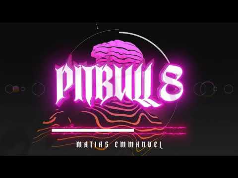 PITBULL 8 - Matías Emmanuel Ft MIkro  🕹️