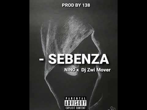 Nino x Dj Zwi mover - Sebenza (produced by 138 x Malecko) mp3