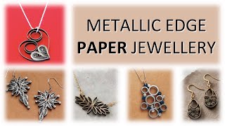 Discovering the MAGIC of metallic edged PAPER jewellery