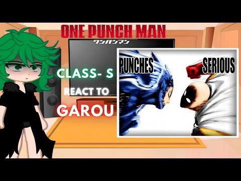 Class-S React to Garou/One Punch Man || OPM || react to one punch man || gacha club