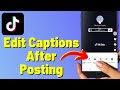 How to Edit TikTok Captions After Posting 2023