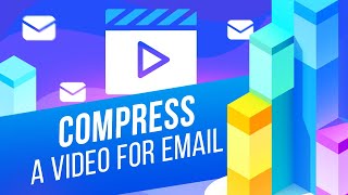 3 Ways to Compress Large Video Files for Email on Mac without Quality Loss