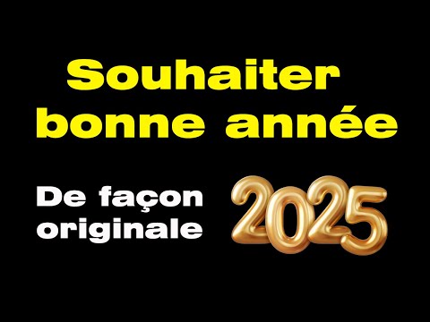 Comment souhaiter une bonne année de façon originale avec mes meilleurs voeux pour 2023