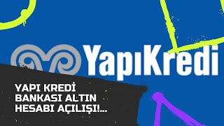 Yapı Kredi Bankası Altın Hesabı Nasıl Açılır?