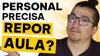 PERSONAL TRAINER precisa REPOR aula?
