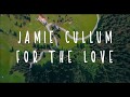 Jamie Cullum - For The Love (lyrics)