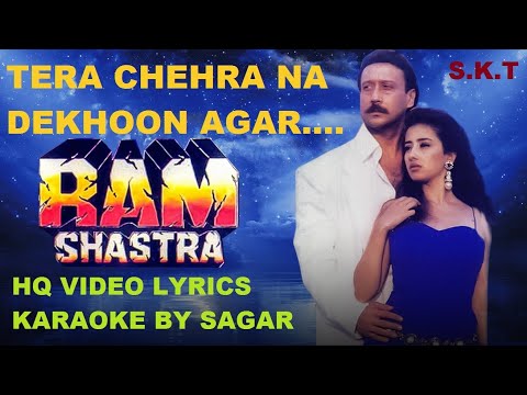 TERA CHEHRA NA DEKHOON AGAR-RAM SHASTRA-HQ VIDEO LYRICS KARAOKE BY SAGAR-VINOD RATHOD & ALKA YAGNIK