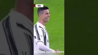 ronaldo meme (when your friend ask you how was exa