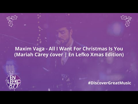 Maxim Vaga - All I Want For Christmas Is You (Mariah Carey cover) | En Lefko Xmas Edition