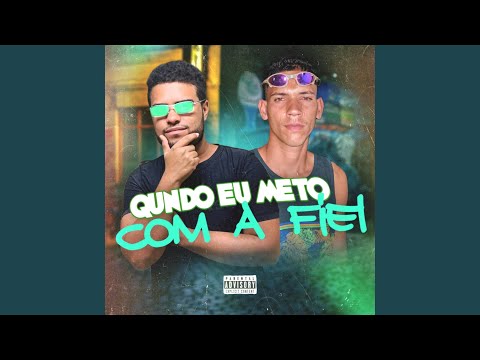 Quando Eu Meto Com a Fiel
