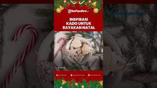 Belum Beli Kado Natal? Berikut Deretan Inspirasi Hadiah Natal untuk Orang Terkasih