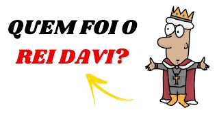 QUEM FOI O REI DAVI? (02)