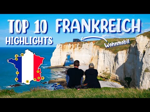 TOP 10 - HIGHLIGHTS FRANKREICH - mit dem Wohnmobil - Travelguide Frankreich