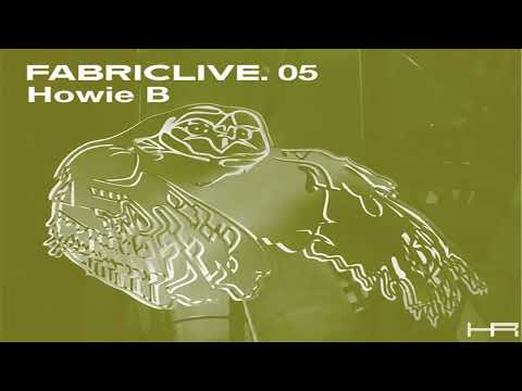 FABRICLIVE. 05 - Howie B (2002)  [Continuous Mix]
