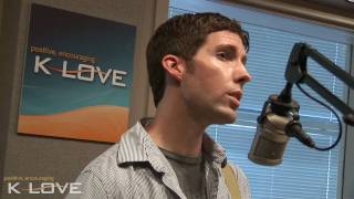 K-LOVE - Matt Brouwer &quot;Come Back Around&quot; LIVE