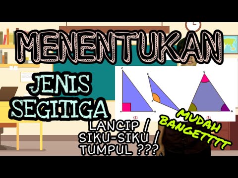 CARA MUDAH MENENTUKAN JENIS SEGITIGA !!! SEGITIGA LANCIP ATAU TUMPUL ATAU SIKU-SIKU