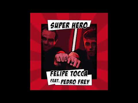 Felipe Tocca feat. Pedro Frey - Super Hero (Audio)