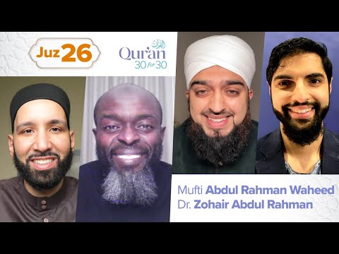 Juz 26: Mufti Abdul Rahman Waheed & Dr. Zohair Abdul-Rahman | Qur’an 30 for 30 S4 — Dr. Omar Suleiman, Sh. Abdullah Oduro