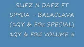 SLIPZ N DAPZ FT SPYDA - BALACLAVA (1QY & F@z SPECIAL) SLIPZ N DAPZ FT SPYDA - BALACLAVA (1QY & F@z SPECIAL)
