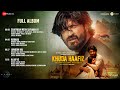 Khuda Haafiz 2 Full Album Vidyut J Shivaleeka O Faruk K Mithoon Vishal M Shabbir A