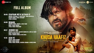 Khuda Haafiz 2 - Full Album | Vidyut J, Shivaleeka O | Faruk K | Mithoon, Vishal M, Shabbir A